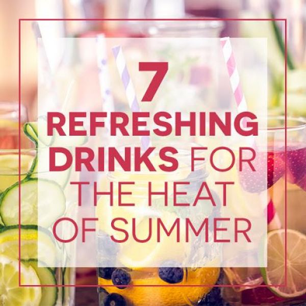 #7 refreshing drinks for the heat of summer